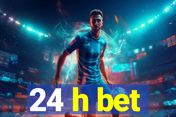 24 h bet